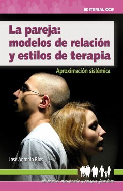 La pareja : modelos de relación y estilos de terapia : aproximación sistémica - Ríos González, José Antonio