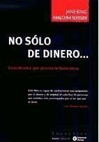 No sólo de dinero-- : la economía que precisa la naturaleza - King, Jane; Slesser, Malcolm