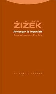Arriesgar lo imposible : conversaciones con Glyn Daly - Zizek, Slavoj; Daly, Glyn