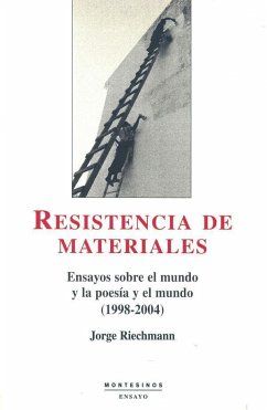 Resistencia de materiales : ensayos sobre el mundo y la poesía y el mundo (1998-2004) - Riechmann, Jorge