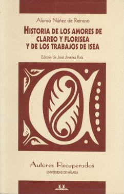 Historia de los amores de Clareo y Florisea y de los trabajos de Isea - Núñez De Reinoso, Alonso; Jiménez Ruiz, José