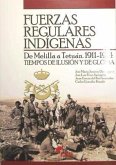 Fuerzas Regulares Indígenas : de Melilla a Tetuán, 1911-1914 : tiempos de ilusión y de gloria