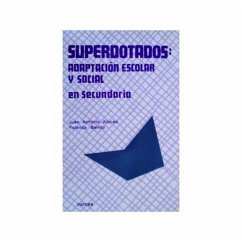 Superdotados : adaptación escolar y social en Secundaria - Alonso, Juan Antonio; Benito Mate, Yolanda