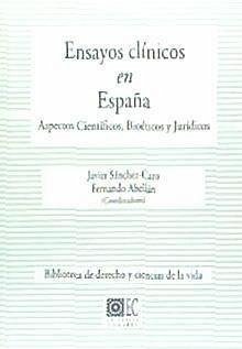 Ensayos clínicos en España : aspectos científicos, bioéticos y jurídicos - Abellán, Fernando . . . [et al.