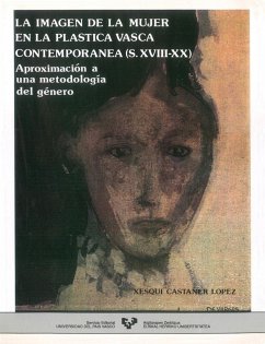 La imagen de la mujer en la plástica vasca contemporánea (siglos XVIII-XX) - Castañer López, Xesqui