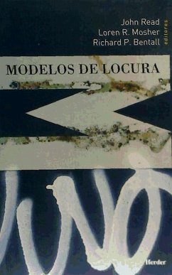 Modelos de locura : aproximaciones psicológicas, sociales y biológicas a la esquizofrenia - Read, John . . . [et al.