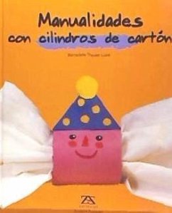 Manualidades con cilindros de cartón - Theulet-Luzié, Bernadette