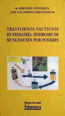 Trastornos facticios en pediatría : síndrome de Munchausen por poderes - López Rico, Mercedes; Jiménez Hernández, José Luis