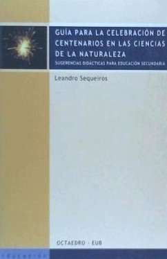 Guía para la celebración de centenarios en las ciencias de la naturaleza - Sequeiros, Leandro