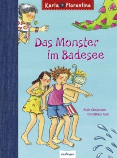 Das Monster im Badesee / Karla + Florentine Bd.4 - Gellersen, Ruth; Tust, Dorothea