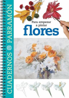 Para empezar a pintar flores - Braunstein, Mercedes; Equipo Parramón