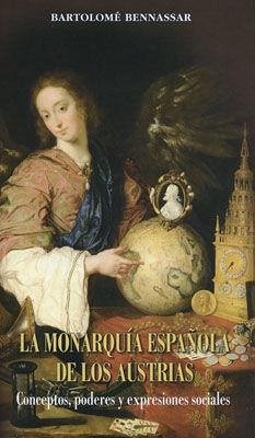 La monarquía española de los Austrias - Bennassar, Bartolomé