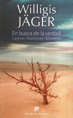 En busca de la verdad : caminos, esperanzas, soluciones - Jäger, Willigis