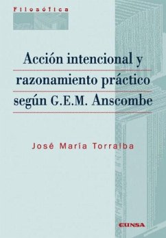 Acción intencional y razonamiento práctico según G.E.M. Anscombe - Torralba López, José María