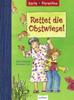 Rettet die Obstwiese! / Karla + Florentine Bd.3 - Gellersen, Ruth; Tust, Dorothea