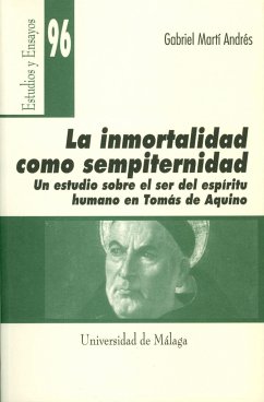 La inmortalidad como sempiternidad : un estudio sobre el ser del espíritu humano en Tomás de Aquino - Martí Andrés, Gabriel