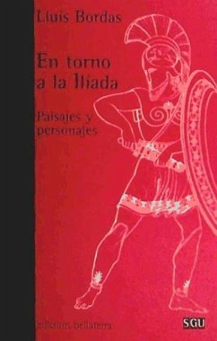 En torno a la Ilíada : paisajes y personajes - Bordas, Lluís