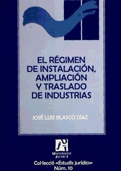 El régimen de instalación, ampliación y traslado de industrias - Blasco Díaz, José Luis