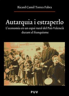 Autarquia i estraperlo : l'economia en un espai rural del País Valencià durant el franquismo - Torres, Ricard C.
