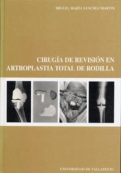Cirugía de revisión en artroplastia total de rodilla - Sánchez Martín, Miguel María