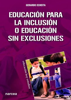 Educación para la inclusión o educación sin exclusiones - Echeita Sarrionandia, Gerardo