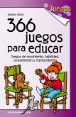 366 juegos para educar : juegos de movimiento, habilidad, concentración y representación