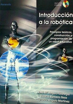 Introducción a la robótica : principios teóricos, construcción y programación de un robot educativo - Angulo Usategui, José María . . . [et al.; Angulo Martínez, I.; Romero Yesa, Susana