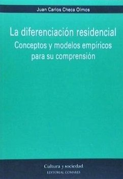 La diferenciación residencial : conceptos y modelos empíricos para su comprensión - Checa Olmos, Juan Carlos