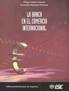 La banca en el comercio internacional - Gómez Cáceres, Diego; Marqués Zornoza, Fernando