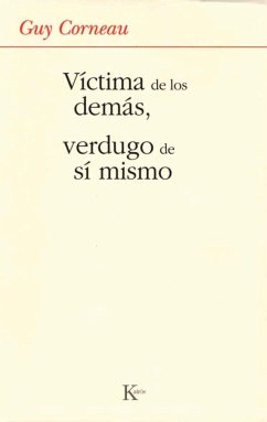 Víctima de los demás, verdugo de sí mismo - Corneau, Guy