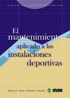 El mantenimiento aplicado a las instalaciones deportivas - García Sánchez, Eduardo; García Parejo, Eduardo