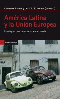 América Latina y la Unión Europea : estrategias para una asociación necesaria - Freres Kauer, Christian; Sanahuja, José Antonio
