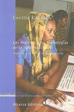 Las Mujeres y las Tecnologias de la Informacion: Internet y la Trama de Nuestra Vida - Castano Collado, Cecilia