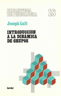 Introducción a la dinámica de grupos : los pequeños grupos y su rol en la práctica social y educativa - Luft, Joseph