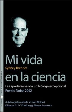 Mi vida en la ciencia : las aportaciones de un biólogo excepcional - Brenner, Sydney