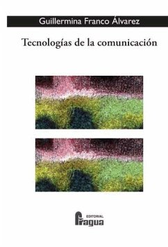 Tecnologías de la comunicación : producción, sistemas y difusión digital - Franco Álvarez, María Guillermina