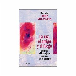 La voz, el amigo y el fuego - López Villanueva, María Dolores; López Villanueva, Mariola