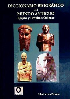 Diccionario biográfico del mundo antiguo : Egipto y Próximo Oriente - Lara Peinado, Federico
