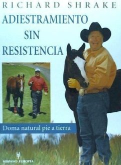 Adiestramiento sin resistencia : doma natural pie a tierra - Shrake, Richard