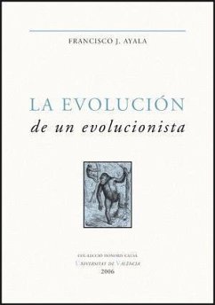 La evolución de un evolucionista : escritos seleccionados - Ayala, Francisco; Ayala, Francisco J.