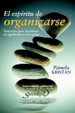 El espíritu de organizarse : destrezas para encontrar el significado a sus tareas