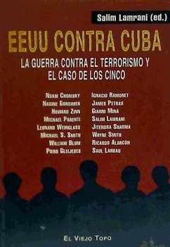 Estados Unidos contra Cuba : la guerra contra el terrorismo y el caso de los cinco