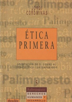 Ética primera : aportación de X. Zubiri al debate ético contemporáneo - Corominas Escudé, Jordi
