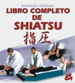 Libro completo de shiatsu : teoría, práctica, diagnóstico y tratamientos