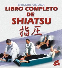 Libro completo de shiatsu : teoría, práctica, diagnóstico y tratamientos - Onoda, Shigeru