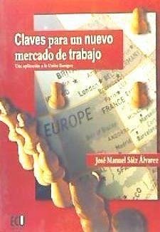 Claves para un nuevo mercado de trabajo - Sáiz Álvarez, José Manuel
