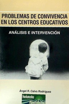 Problemas de convivencia en los centros educativos : análisis e intervención - Calvo Rodríguez, Ángel Regino