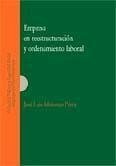 La empresa en reestructuración y ordenamiento laboral - Monereo Pérez, José Luis