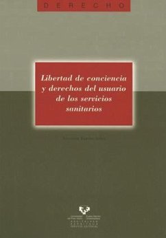Libertad de conciencia y derechos del usuario de servicios sanitarios - Tarodo Soria, Salvador . . . [et al.