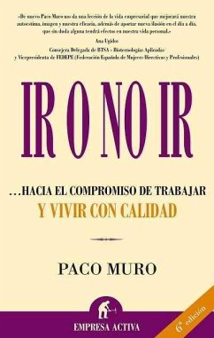 Ir o no ir : hacia el compromiso de trabajar y vivir con calidad - Muro Villalón, Francisco; Muro Villalón, Paco